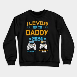 I Leveled Up To Daddy 2024 Soon To Be Dad 2024 Crewneck Sweatshirt